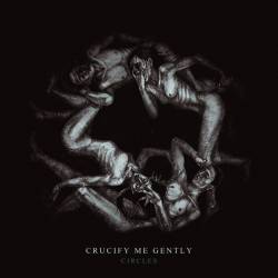 Crucify Me Gently : Circles